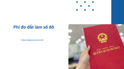 Phí đo đất làm sổ đỏ mới nhất: Quy định và lưu ý
