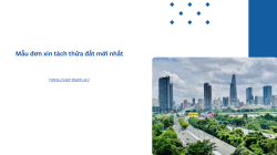 Hướng dẫn chi tiết về mẫu đơn xin tách thửa đất mới nhất 