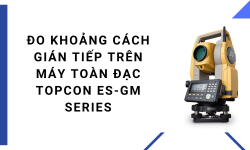 Đo khoảng cách gián tiếp trên máy toàn đạc Topcon ES-GM Series