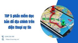 TOP 5 phần mềm đọc bản đồ địa chính trên điện thoại uy tín